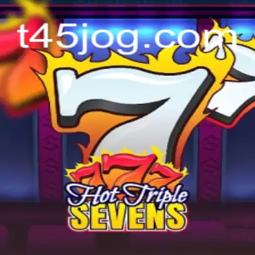 Descubra o Fascinante Mundo de HotTripleSevens e a Emoção do T45.COM